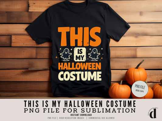 This Is My Halloween Costume PNG | Funny Sublimation Design | Digital Download for T-Shirts, Sweaters & Apparel | Commercial Use
