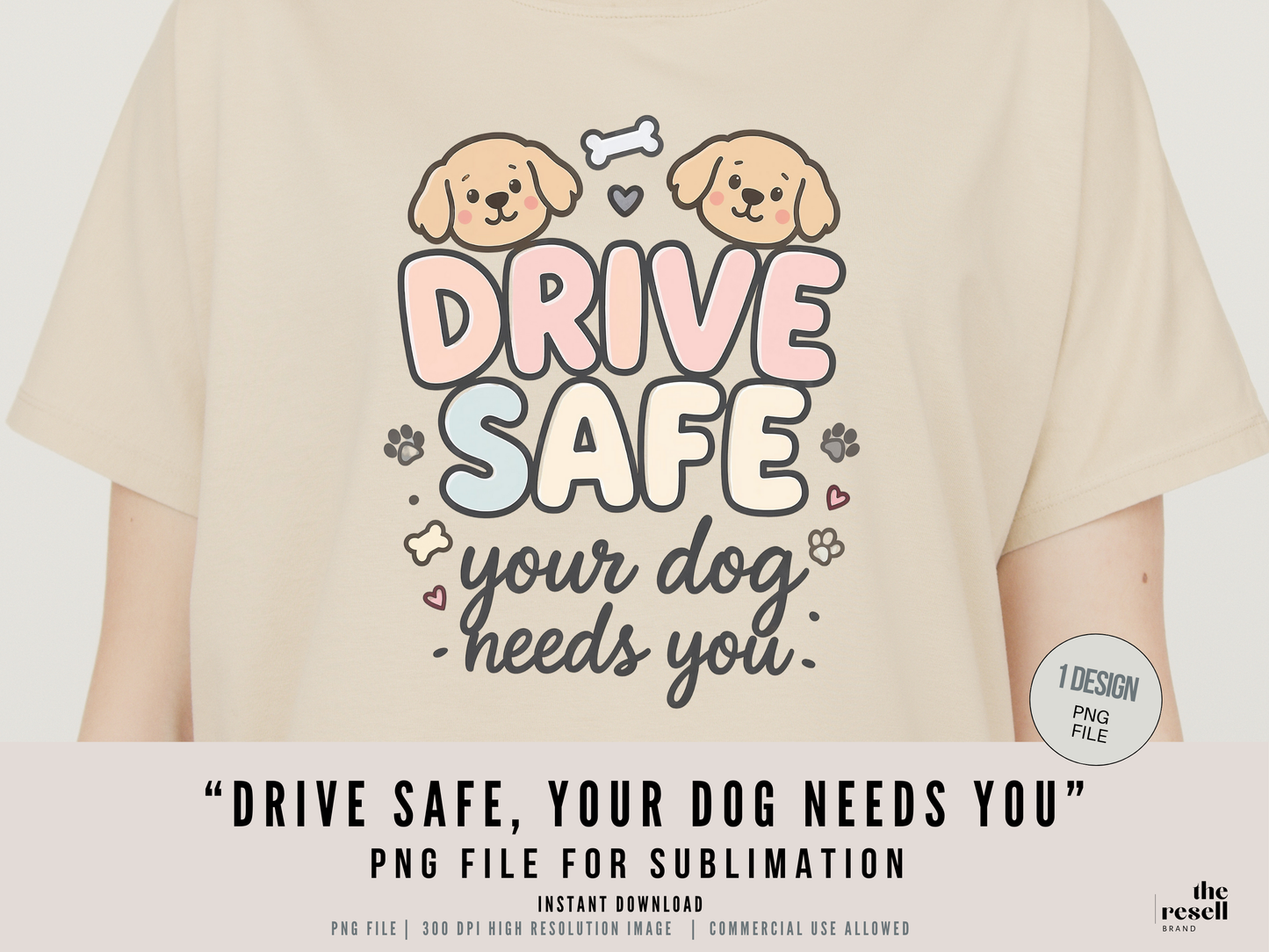 Drive Safe, Your Dog Needs You 300 DPI PNG | Cute Dog Lover Sublimation Design | Dog Shirt Art | POD & Commercial Use