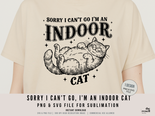 Sorry I Can’t Go I’m an Indoor Cat 300 dpi PNG SVG | Retro Vintage Cat Design | Funny Cat Shirt | Sublimation & Cricut POD