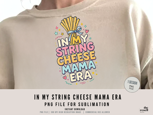 In My String Cheese Mama Era 300 DPI PNG Clipart | Funny Mom Shirt | Trendy Mama Era Design | Mother’s Day Sublimation (Copy)