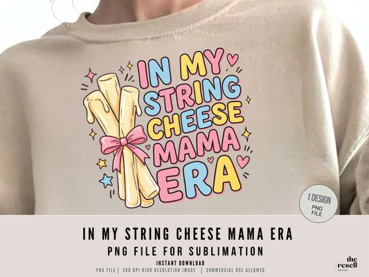In My String Cheese Mama Era 300 DPI PNG Clipart | Funny Mom Shirt | Trendy Mama Era Design | Mother’s Day Sublimation