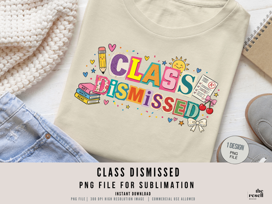 Class Dismissed PNG – Last Day of School Teacher Design