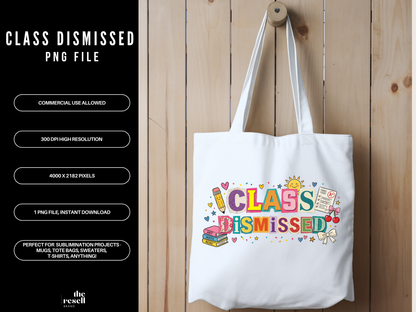 Class Dismissed PNG – Last Day of School Teacher Design