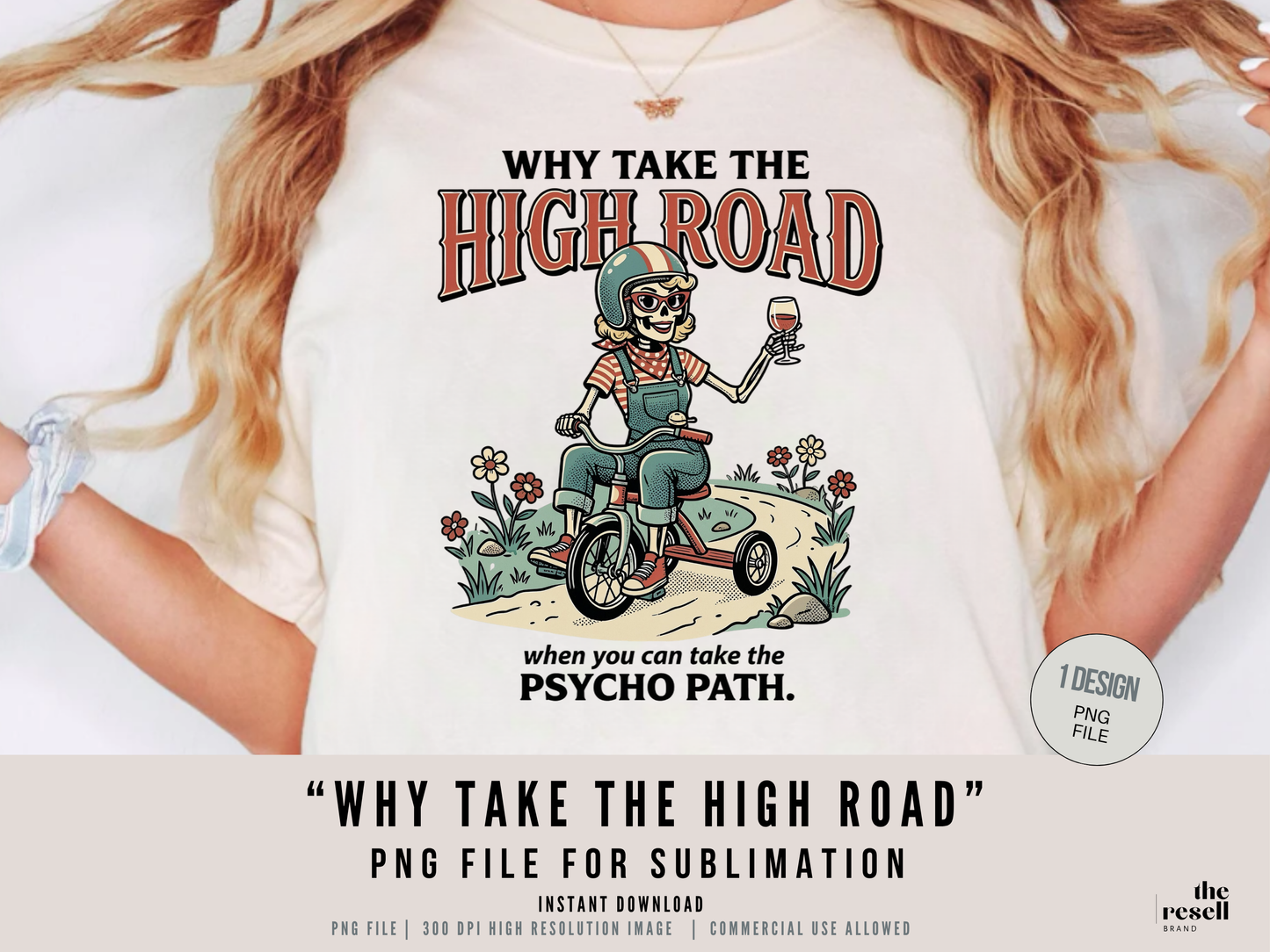 Why Take the High Road PNG | Funny Sarcastic Quote Shirt Design | Retro Skeleton Biker Graphic | Dark Humor Sublimation File with POD Commercial Use Allowed