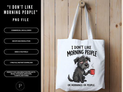 I Don’t Like Morning People PNG Funny Dog Coffee Design | Sarcastic Quote Shirt Graphic | Anti Morning Sublimation File | POD Commercial Use