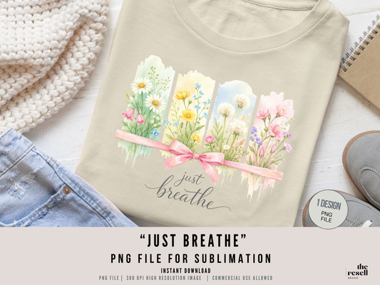 Just Breathe PNG Clipart | Floral Watercolor Self Care Design | Mental Health Quote Graphic for Shirts & Sublimation | POD Commercial Use