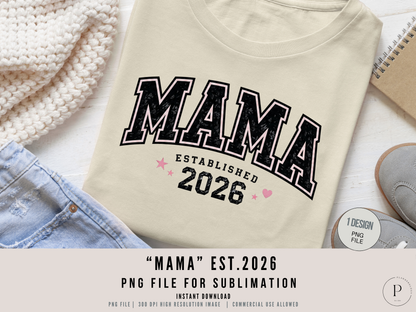 Mama Est 2026 PNG, New Mama Sublimation Design, Varsity Mama PNG, Mama Shirt Design,  Mother's Day, New Mom Gift, POD Commercial Use