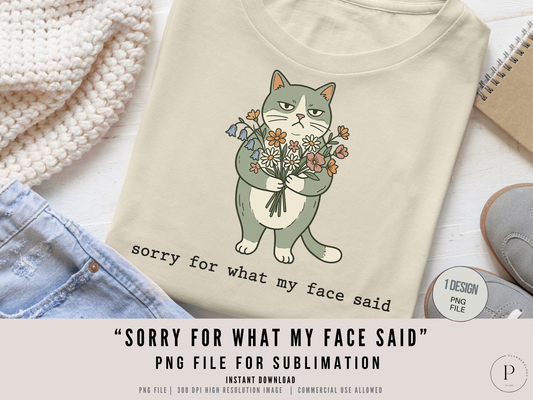 Sorry For What My Face Said PNG | Funny Cat Sublimation Design Download | POD Commercial Use