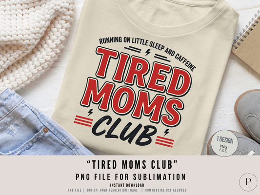 Tired Moms Club PNG – Funny Mom Life Shirt Design, Running on Caffeine Graphic, Exhausted Mom Sublimation Download, POD Commercial Use