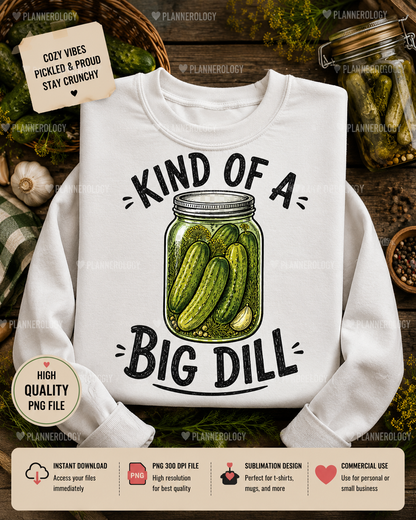 Funny pickle jar PNG sublimation design with Kind Of A Big Dill quote